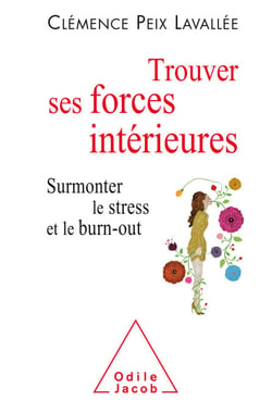 Trouver ses forces intérieures - Surmonter le stress et le burn-out