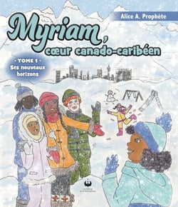 Myriam, cœur Canado-Caribéen - Tome 1 - Ses nouveaux horizons