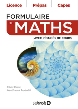 Formulaire de maths : Licence, Prépas, Capes - Avec résumés de cours - Licence • Prépas • Capes