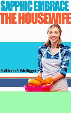 Sapphic Embrace: The Housewife - Sapphic Embrace, #5