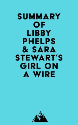 Summary of Libby Phelps &amp; Sara Stewart's Girl on a Wire