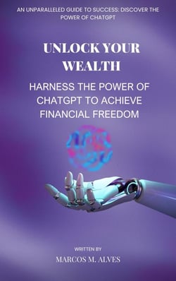 Unlock Your Wealth Harness the Power of ChatGPT to Achieve Financial Freedom
