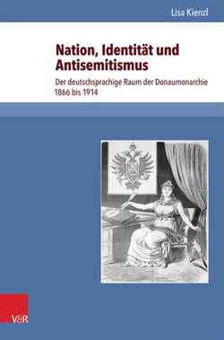 Nation, Identität und Antisemitismus - Der deutschsprachige Raum der Donaumonarchie 1866 bis 1914