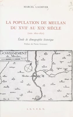 La population de Meulan du XVIIe au XIXe siècle : vers 1600-1870 - Étude de démographie historique