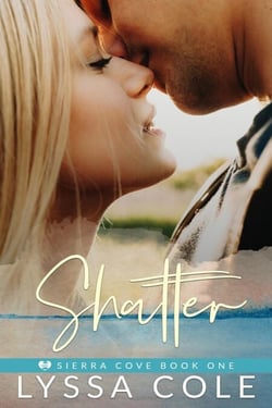 Shatter - Sierra Cove Series, #1