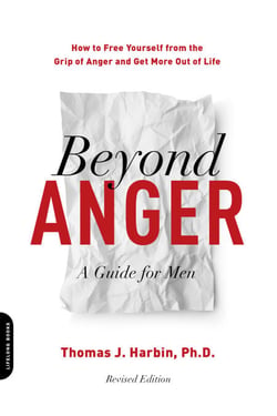 Beyond Anger: A Guide for Men - How to Free Yourself from the Grip of Anger and Get More Out of Life