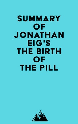Summary of Jonathan Eig's The Birth of the Pill