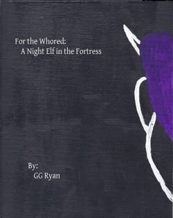 For the Whored: A Night Elf in the Fortress - For the Whored, #1