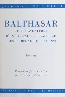 Balthasar - Ou Les aventures d'un capitaine de vaisseau sous le règne de Louis XVI