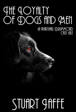 The Loyalty of Dogs and Men - Marshall Drummond Case Files, #12