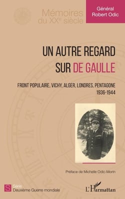 Un autre regard sur de Gaulle - Front populaire, Vichy, Alger, Londres, Pentagone 1936-1944 - 1936-1944