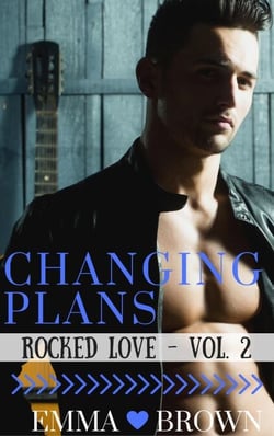 Changing Plans (Rocked Love - Vol. 2) - Rocked Love, #2