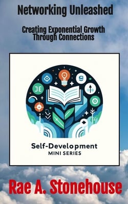 Networking Unleashed: Creating Exponential Growth through Connections - The Self-Development Mini Series, #0