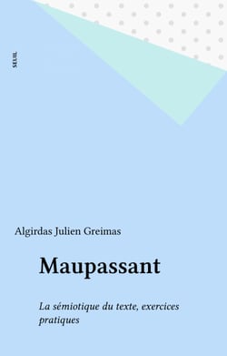 Maupassant - La sémiotique du texte, exercices pratiques
