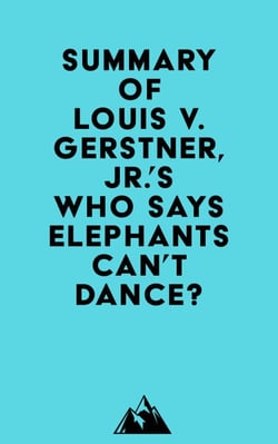 Summary of Louis V. Gerstner, Jr.'s Who Says Elephants Can't Dance?