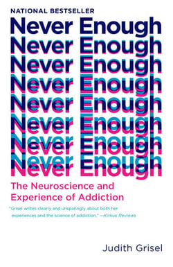 Never Enough - The Neuroscience and Experience of Addiction