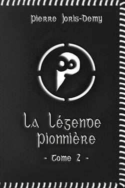 La légende pionnière - Tome II - Les Terres de l'Exil
