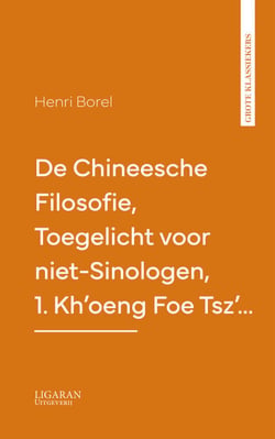 De Chineesche Filosofie, Toegelicht voor niet-Sinologen, 1. Kh'oeng Foe Tsz'…