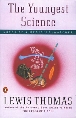 The Youngest Science - Notes of a Medicine-Watcher