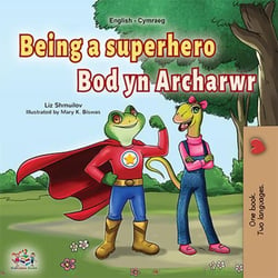 Being a Superhero  Bod yn Archarwr - English Welsh Bilingual Collection