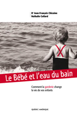 Le Bébé et l'eau du bain - Comment la garderie change la vie de vos enfants