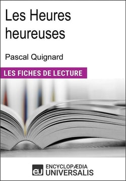 Les heures heureuses de Pascal Quignard - "Les Fiches de Lecture d'Universalis"