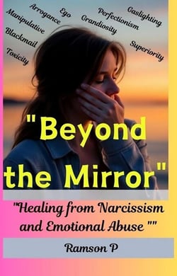 "Beyond the Mirror": Healing from Narcissism and Emotional Abuse.