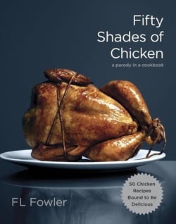 Fifty Shades of Chicken - A Parody in a Cookbook