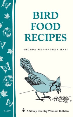 Bird Food Recipes - Storey Country Wisdom Bulletin A-137