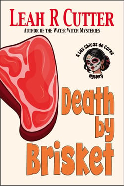 Death by Brisket - A Las Chicas de Carne Mystery, #1