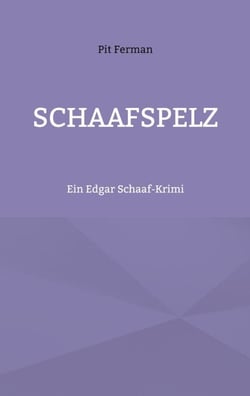 Schaafspelz - Ein Edgar Schaaf-Krimi