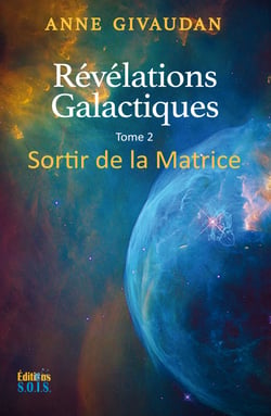 Révélations Galactiques tome 2 - Sortir de la matrice