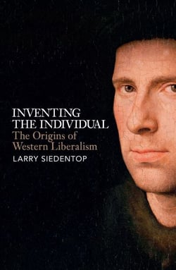 Inventing the Individual - The Origins of Western Liberalism