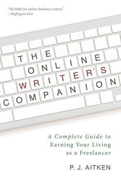 The Online Writer's Companion - A Complete Guide to Earning Your Living as a Freelancer