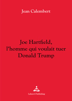 Joe Hartfield, l'homme qui voulait tuer Donald Trump
