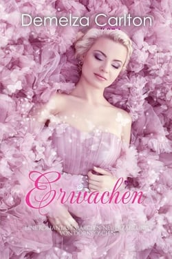 Erwachen: Eine Romantasy Märchen-Neuerzählung von Dornröschen - Mittelalterliche Märchen-Liebesromanserie, #6