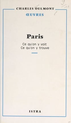 Paris, ce qu'on y voit, ce qu'on y trouve