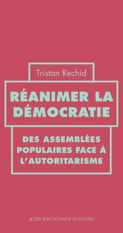 Réanimer la démocratie - Des assemblées populaires face à l’autoritarisme