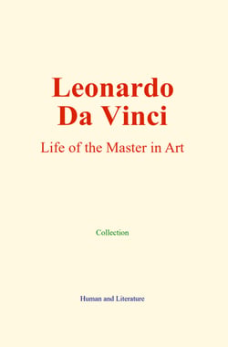 Leonardo Da Vinci - Life of the Master in Art