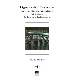 Figures de l'écrivain dans le cinéma américain - Itinéraires de la « voix baladeuse »