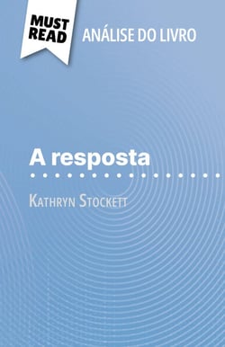 A resposta de Kathryn Stockett (Análise do livro) - Análise completa e resumo pormenorizado do trabalho