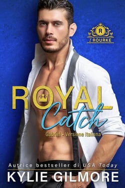 Royal Catch - Gabriel (versione italiana) (I Rourke di Villroy 1) - I Rourke, #1