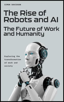The Rise of Robots and AI: The Future of Work and Humanity