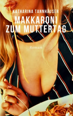 Makkaroni zum Muttertag - Die Laura-Trilogie. Buch Zwei: Schmerz