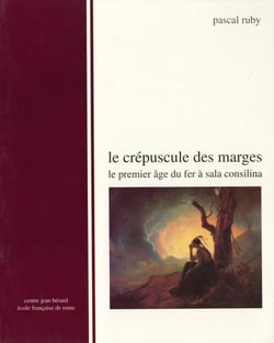 Le crépuscule des marges - Le premier Âge du fer à Sala Consilina