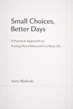 Small Choices, Better Days