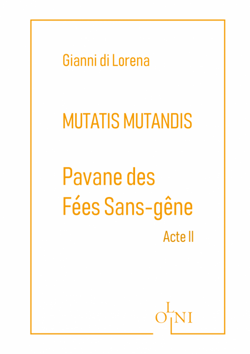 Cycle Mutatis Mutandis - Pavane des Fées Sans-Gêne - Acte II