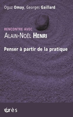 Alain-Noël Henri - Penser à partir de la pratique