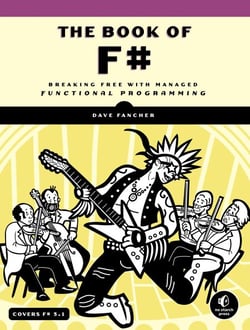 The Book of F# - Breaking Free with Managed Functional Programming