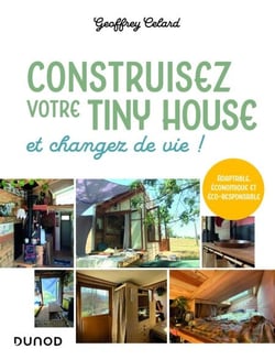 Construisez votre tiny house, et changez de vie ! - Adaptable, économique et éco-responsable